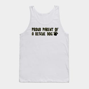 Proud parent of a rescue dog Tank Top